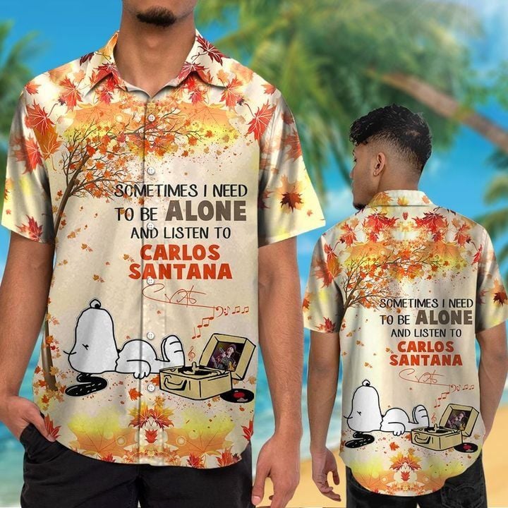 Snoopy Sometimes I Need To Be Alone And Listen To Carlos Santana Hawaiian Shirt